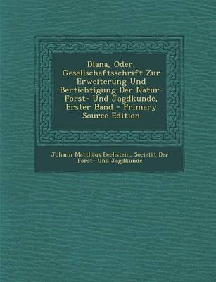 Book cover for Diana, Oder, Gesellschaftsschrift Zur Erweiterung Und Bertichtigung Der Natur- Forst- Und Jagdkunde, Erster Band