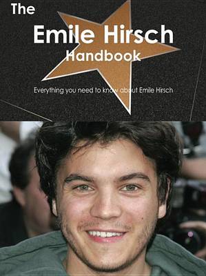 Book cover for The Emile Hirsch Handbook - Everything You Need to Know about Emile Hirsch