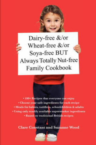 Cover of Dairy-free and/or Wheat-free and/or Soya-free But Always Totally Nut-free Family Cookbook