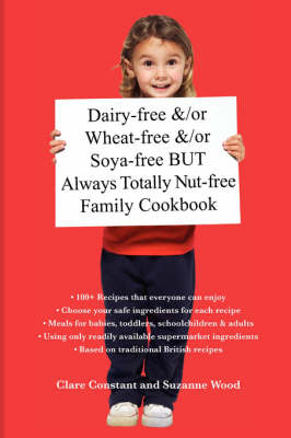 Book cover for Dairy-free and/or Wheat-free and/or Soya-free But Always Totally Nut-free Family Cookbook