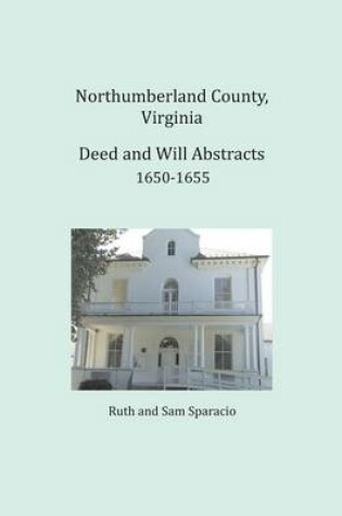 Cover of Northumberland County, Virginia Deed and Will Abstracts 1650-1655