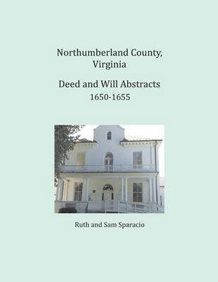 Book cover for Northumberland County, Virginia Deed and Will Abstracts 1650-1655