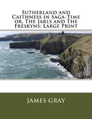 Book cover for Sutherland and Caithness in Saga-Time Or, the Jarls and the Freskyns