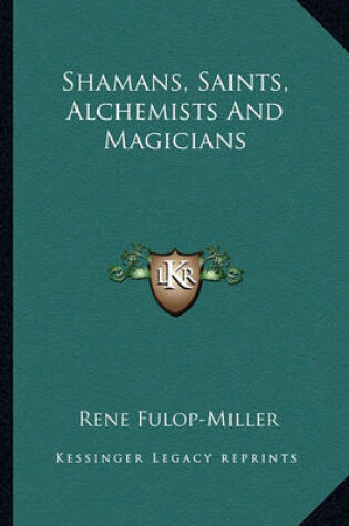 Cover of Shamans, Saints, Alchemists and Magicians