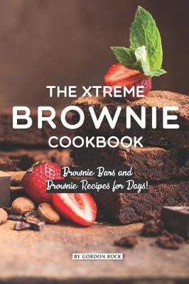 Book cover for The Xtreme Brownie Cookbook
