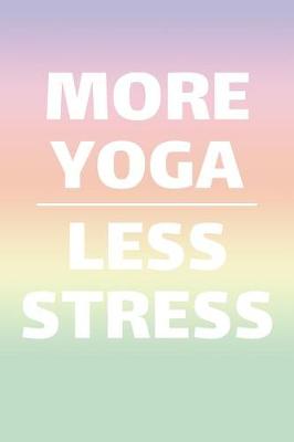 Cover of More Yoga Less Stress