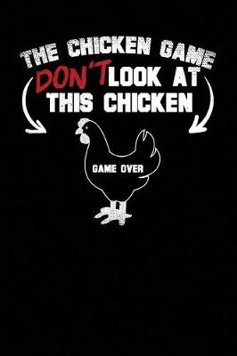 Book cover for The Chicken Game Don't Look at This Chicken Game Over