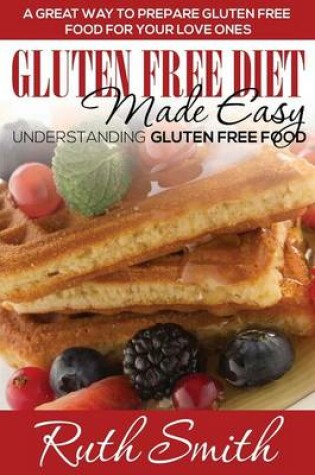 Cover of Gluten Free Diet Made Easy