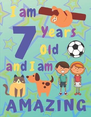 Book cover for I am 7 Years Old and I am Amazing