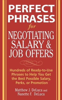 Cover of Perfect Phrases for Negotiating Salary and Job Offers: Hundreds of Ready-To-Use Phrases to Help You Get the Best Possible Salary, Perks or Promotion