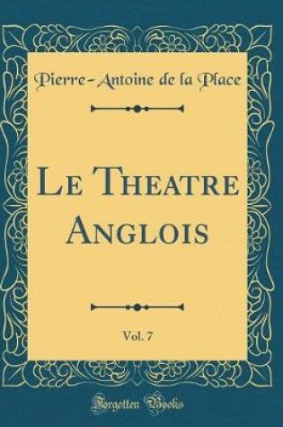 Cover of Le Theatre Anglois, Vol. 7 (Classic Reprint)