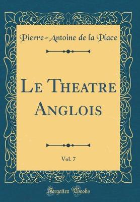 Book cover for Le Theatre Anglois, Vol. 7 (Classic Reprint)