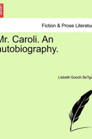 Cover of Mr. Caroli. an Autobiography.