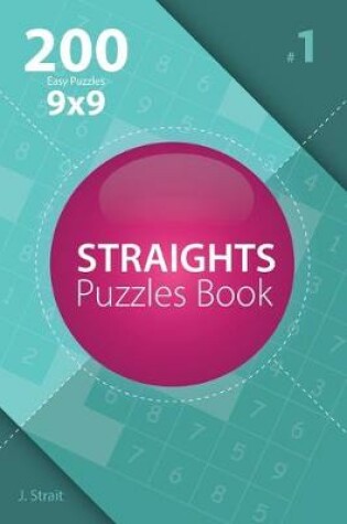 Cover of Straights - 200 Easy Puzzles 9x9 (Volume 1)