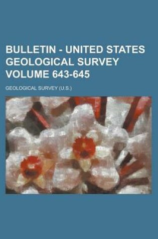 Cover of Bulletin - United States Geological Survey Volume 643-645