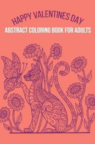 Cover of Happy Valentines Day Abstract Coloring Book For Adults