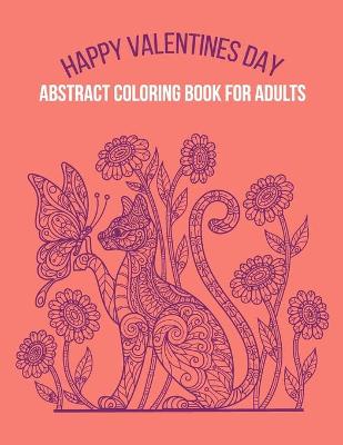 Book cover for Happy Valentines Day Abstract Coloring Book For Adults