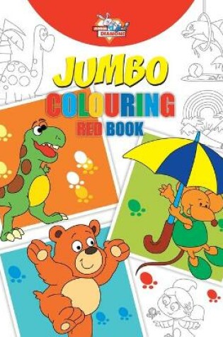 Cover of Jumbo Colouring Red Book for 4 to 8 years old Kids Best Gift to Children for Drawing, Coloring and Painting