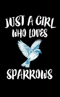 Cover of Just A Girl Who Loves Sparrows