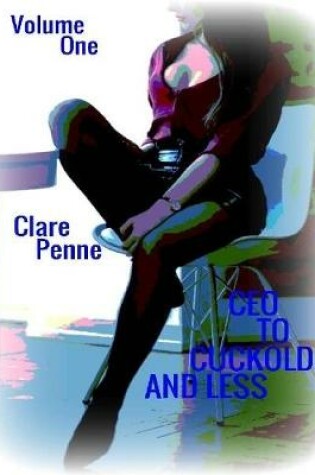 Cover of Ceo to Cuckold... and Less - Volume One
