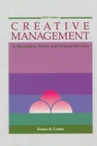 Cover of Creative Management in Recreation, Parks and Leisure Services