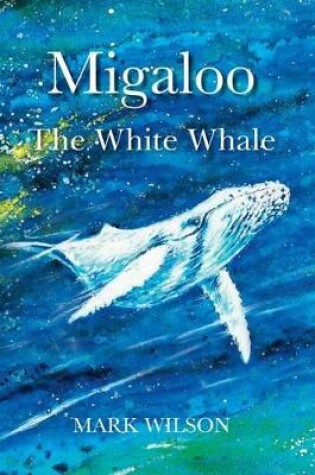 Cover of Migaloo, the White Whale