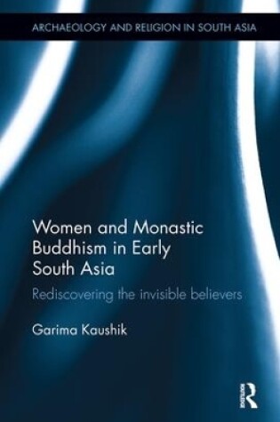 Cover of Women and Monastic Buddhism in Early South Asia