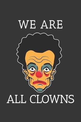 Book cover for We Are All Clowns Notebook