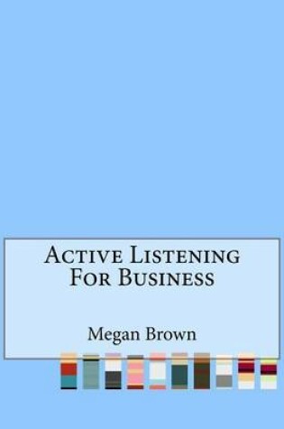 Cover of Active Listening for Business