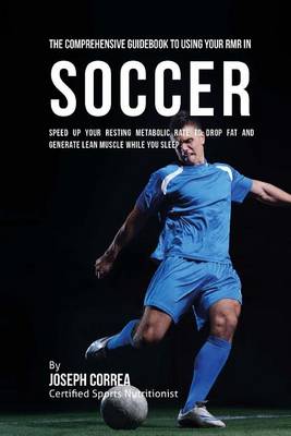Book cover for The Comprehensive Guidebook to Using Your RMR in Soccer