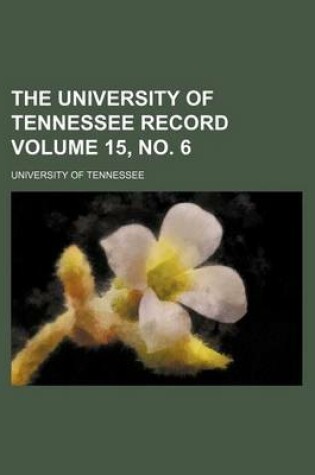 Cover of The University of Tennessee Record Volume 15, No. 6