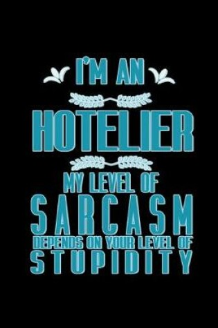 Cover of I'm an hotelier my level of sarcasm depends on your level of stupidity