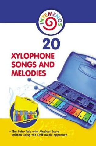 Cover of 20 Xylophone Songs and Melodies + The Fairy Tale with Musical Score written using the Orff music approach