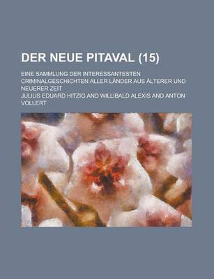 Book cover for Der Neue Pitaval (15); Eine Sammlung Der Interessantesten Criminalgeschichten Aller Lander Aus Alterer Und Neuerer Zeit