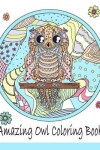 Book cover for Amazing Owl Coloring Book