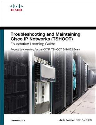 Book cover for Troubleshooting and Maintaining Cisco IP Networks (TSHOOT) Foundation Learning Guide