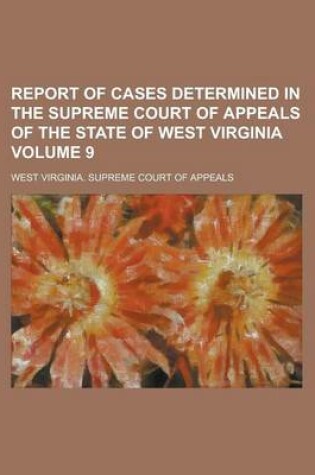 Cover of Report of Cases Determined in the Supreme Court of Appeals of the State of West Virginia Volume 9