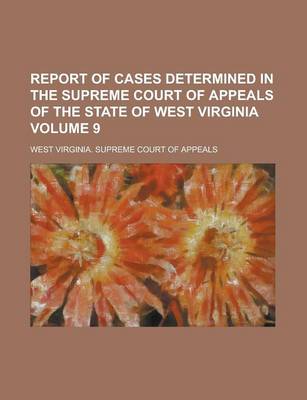 Book cover for Report of Cases Determined in the Supreme Court of Appeals of the State of West Virginia Volume 9