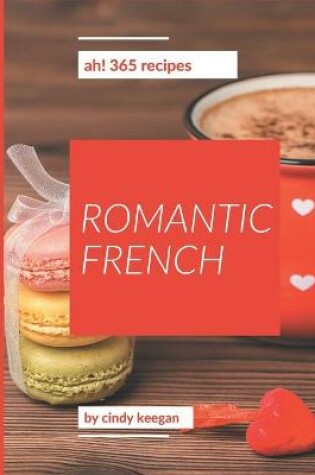 Cover of Ah! 365 Romantic French Recipes