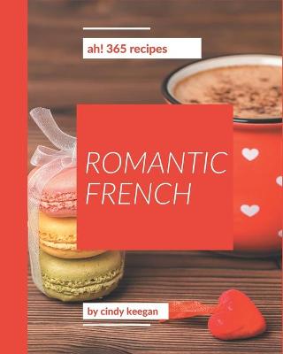 Book cover for Ah! 365 Romantic French Recipes