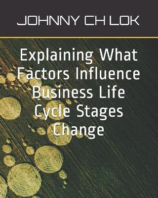 Book cover for Explaining What Factors Influence Business Life Cycle Stages Change