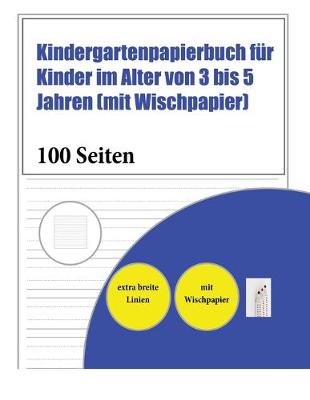Book cover for Kindergartenpapierbuch für Kinder im Alter von 3 bis 5 Jahren (mit Wischpapier)