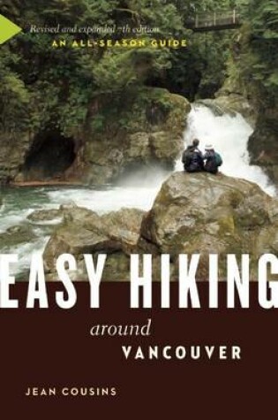 Cover of Easy Hiking Around Vancouver: An All-Season Guide