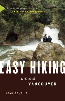 Book cover for Easy Hiking Around Vancouver: An All-Season Guide