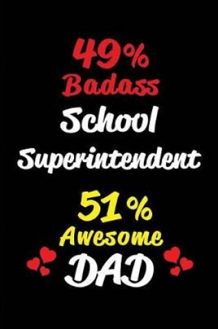 Cover of 49% Badass School Superintendent 51% Awesome Dad