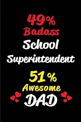 Book cover for 49% Badass School Superintendent 51% Awesome Dad