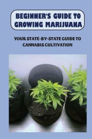 Cover of Beginner's Guide To Growing Marijuana