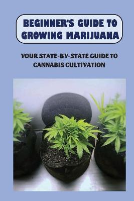 Cover of Beginner's Guide To Growing Marijuana