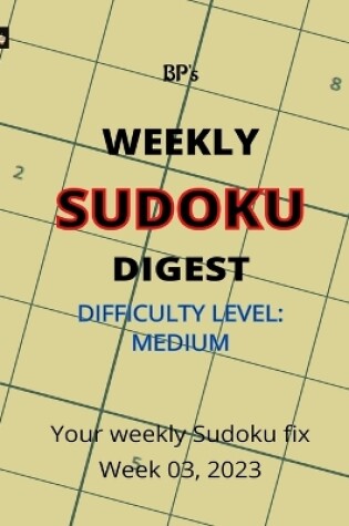 Cover of Bp's Weekly Sudoku Digest - Difficulty Medium - Week 03, 2023