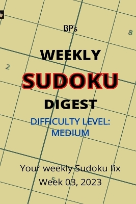 Book cover for Bp's Weekly Sudoku Digest - Difficulty Medium - Week 03, 2023